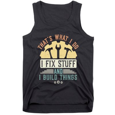 That's What I Do I Fix Stuff And I Build Things Mechanic Tank Top