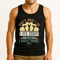 That's What I Do I Fix Stuff And I Build Things Mechanic Tank Top