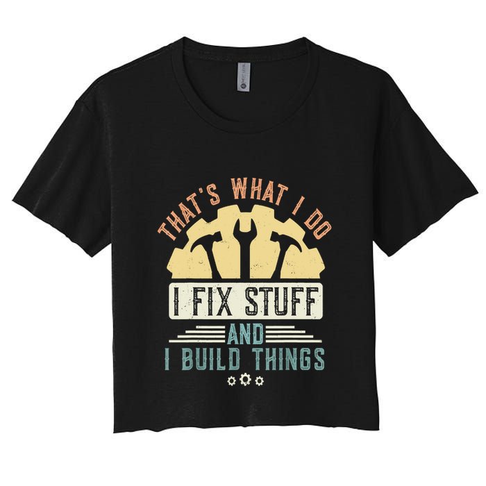That's What I Do I Fix Stuff And I Build Things Mechanic Crop Top
