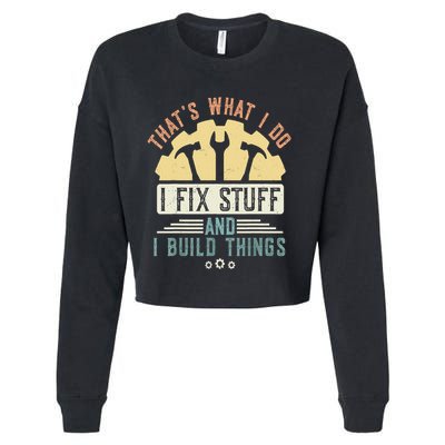 That's What I Do I Fix Stuff And I Build Things Mechanic Cropped Pullover Crew