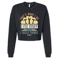 That's What I Do I Fix Stuff And I Build Things Mechanic Cropped Pullover Crew
