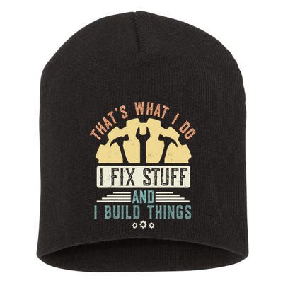 That's What I Do I Fix Stuff And I Build Things Mechanic Short Acrylic Beanie
