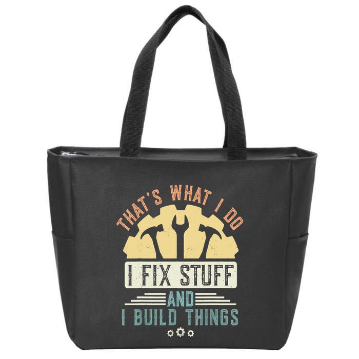 That's What I Do I Fix Stuff And I Build Things Mechanic Zip Tote Bag