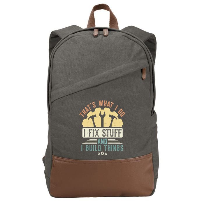 That's What I Do I Fix Stuff And I Build Things Mechanic Cotton Canvas Backpack