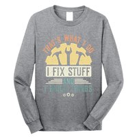 That's What I Do I Fix Stuff And I Build Things Mechanic Long Sleeve Shirt