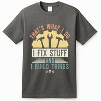 That's What I Do I Fix Stuff And I Build Things Mechanic T-Shirt