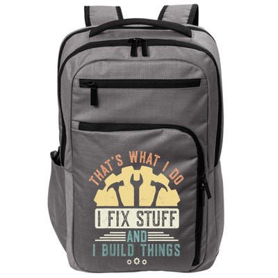 That's What I Do I Fix Stuff And I Build Things Mechanic Impact Tech Backpack