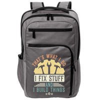 That's What I Do I Fix Stuff And I Build Things Mechanic Impact Tech Backpack