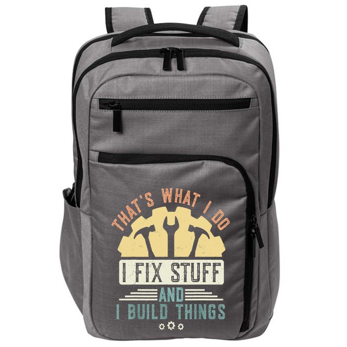 That's What I Do I Fix Stuff And I Build Things Mechanic Impact Tech Backpack