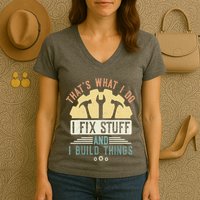 That's What I Do I Fix Stuff And I Build Things Mechanic Women's V-Neck T-Shirt