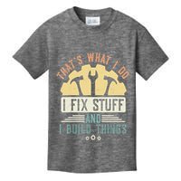 That's What I Do I Fix Stuff And I Build Things Mechanic Kids T-Shirt