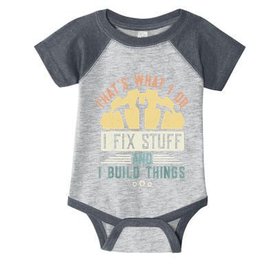 That's What I Do I Fix Stuff And I Build Things Mechanic Infant Baby Jersey Bodysuit