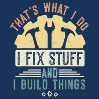 That's What I Do I Fix Stuff And I Build Things Mechanic Infant Baby Jersey Bodysuit