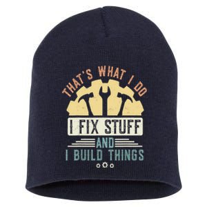 That's What I Do I Fix Stuff And I Build Things Mechanic Short Acrylic Beanie