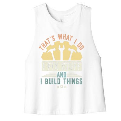 That's What I Do I Fix Stuff And I Build Things Mechanic Women's Racerback Cropped Tank