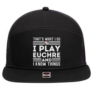 Thats What i Do I Play Eucher And I Know Things Euchre Gamer 7 Panel Mesh Trucker Snapback Hat