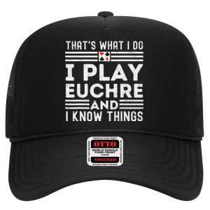 Thats What i Do I Play Eucher And I Know Things Euchre Gamer High Crown Mesh Back Trucker Hat