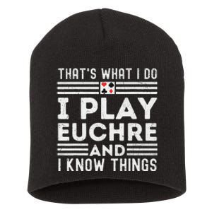 Thats What i Do I Play Eucher And I Know Things Euchre Gamer Short Acrylic Beanie