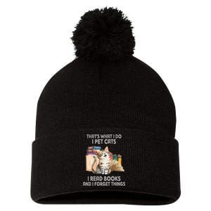 Thats What I Do I Pet Cats I Read Books And I Forget Things Pom Pom 12in Knit Beanie