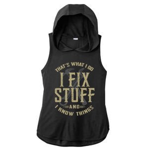 That's What I Do I Fix Stuff And I Know Things Ladies PosiCharge Tri-Blend Wicking Draft Hoodie Tank