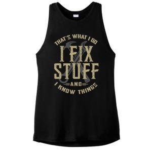 That's What I Do I Fix Stuff And I Know Things Ladies PosiCharge Tri-Blend Wicking Tank