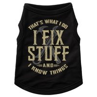 That's What I Do I Fix Stuff And I Know Things Doggie Tank