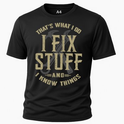 That's What I Do I Fix Stuff And I Know Things Performance Shirt