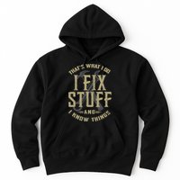 That's What I Do I Fix Stuff And I Know Things Hoodie