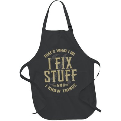 That's What I Do I Fix Stuff And I Know Things Apron