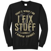 That's What I Do I Fix Stuff And I Know Things Sweatshirt