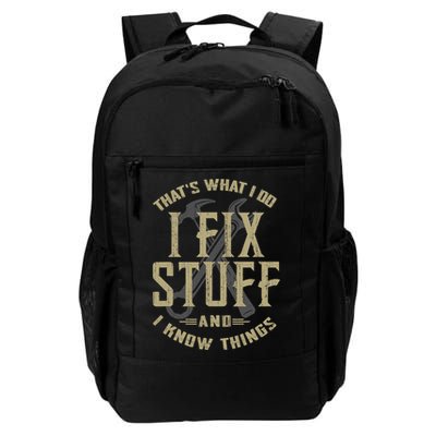 That's What I Do I Fix Stuff And I Know Things Backpack