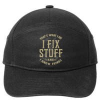 That's What I Do I Fix Stuff And I Know Things 7-Panel Snapback Hat