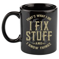 That's What I Do I Fix Stuff And I Know Things 11oz C Handle Ceramic Mug