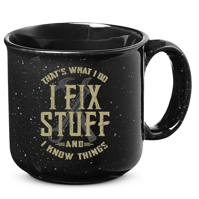 That's What I Do I Fix Stuff And I Know Things 15oz Campfire Ceramic Mug