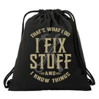 That's What I Do I Fix Stuff And I Know Things Drawstring Bag