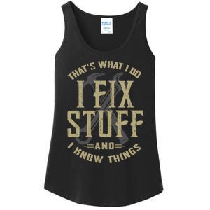 That's What I Do I Fix Stuff And I Know Things Ladies Essential Tank