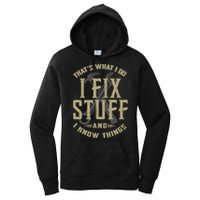 That's What I Do I Fix Stuff And I Know Things Women's Pullover Hoodie