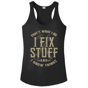 That's What I Do I Fix Stuff And I Know Things Ladies PosiCharge Competitor Racerback Tank