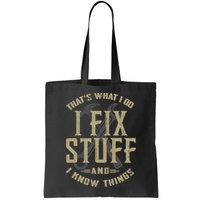 That's What I Do I Fix Stuff And I Know Things Bag