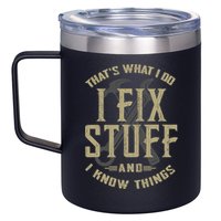 That's What I Do I Fix Stuff And I Know Things 12oz Stainless Steel Coffee Mug