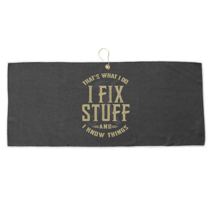 That's What I Do I Fix Stuff And I Know Things Large Microfiber Waffle Golf Towel
