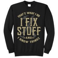 That's What I Do I Fix Stuff And I Know Things Tall Sweatshirt