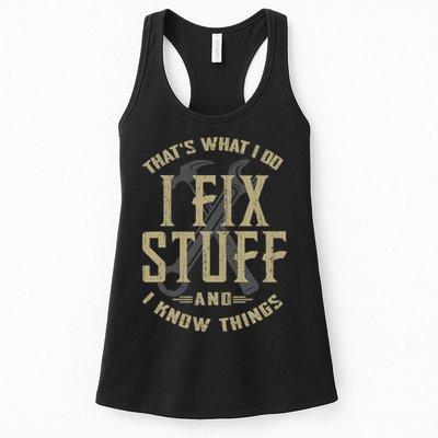 That's What I Do I Fix Stuff And I Know Things Womens Tank Top