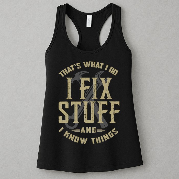 That's What I Do I Fix Stuff And I Know Things Womens Tank Top