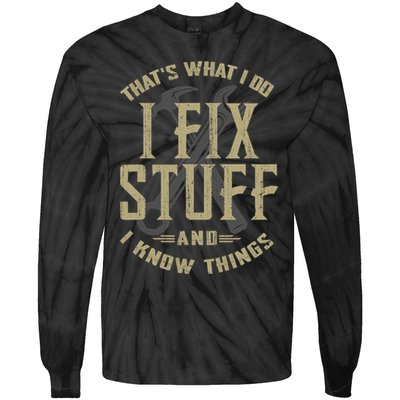 That's What I Do I Fix Stuff And I Know Things Tie-Dye Long Sleeve Shirt