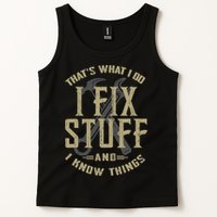 That's What I Do I Fix Stuff And I Know Things Tank Top