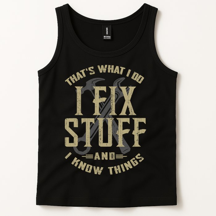 That's What I Do I Fix Stuff And I Know Things Tank Top