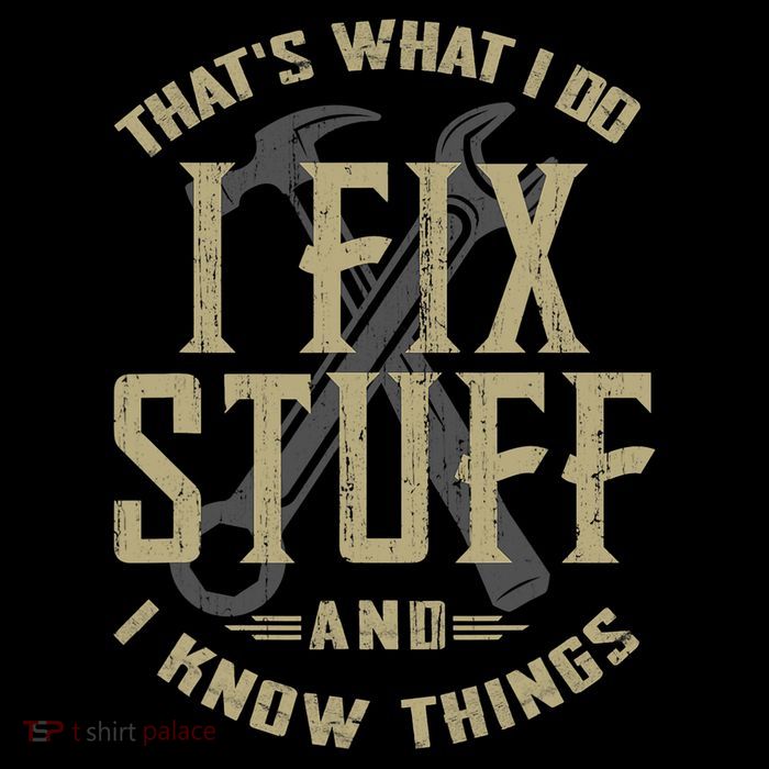 That's What I Do I Fix Stuff And I Know Things Tank Top