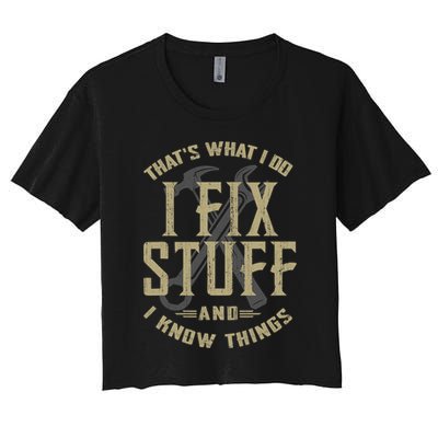 That's What I Do I Fix Stuff And I Know Things Crop Top