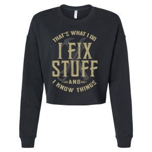 That's What I Do I Fix Stuff And I Know Things Cropped Pullover Crew